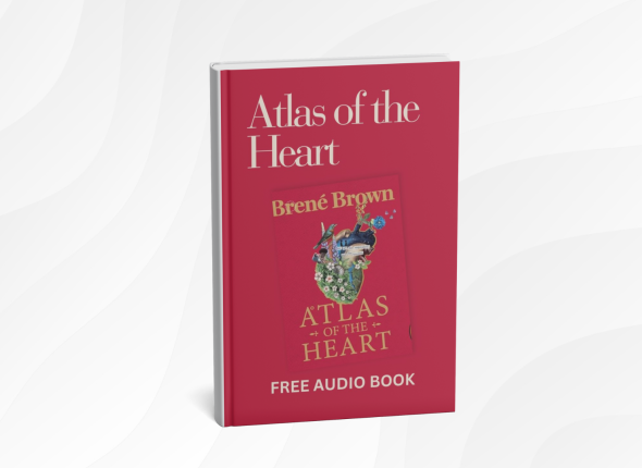 Atlas of the Heart_ Meaningful Connection and the Language of Human Experience by Brené Brown