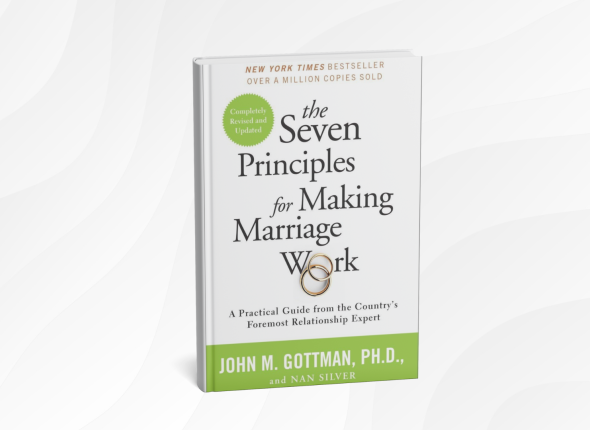 The Seven Principles for Making Marriage Work by John Gottman and Nan Silver