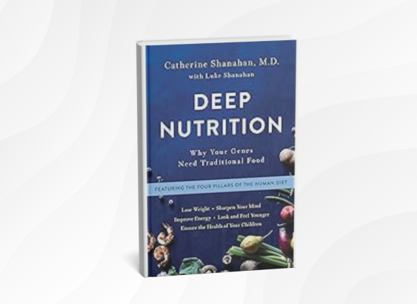 Deep Nutrition by Catherine Shanahan