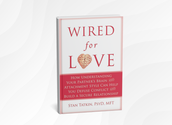 Wired for Love by Stan Tatkin 10 Gentle Lessons for Building Strong, Loving Relationships