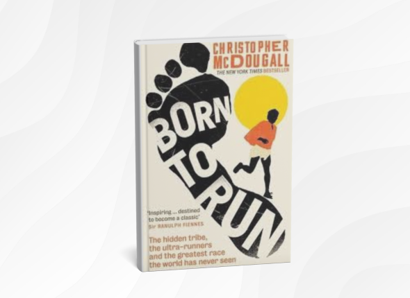Born to Run by Christopher McDougall_ 10 Life Lessons for Joyful Living and Movement