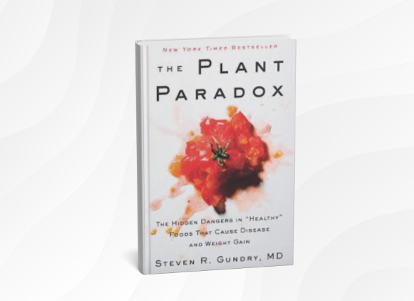 The Plant Paradox by Steven R. Gundry_ 10 Simple Lessons for Better Health and Eating